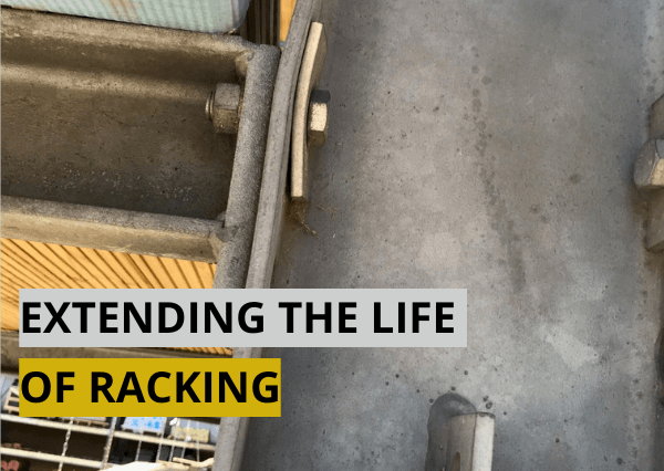 Extending the Life of Racking Extending the Life of Racking