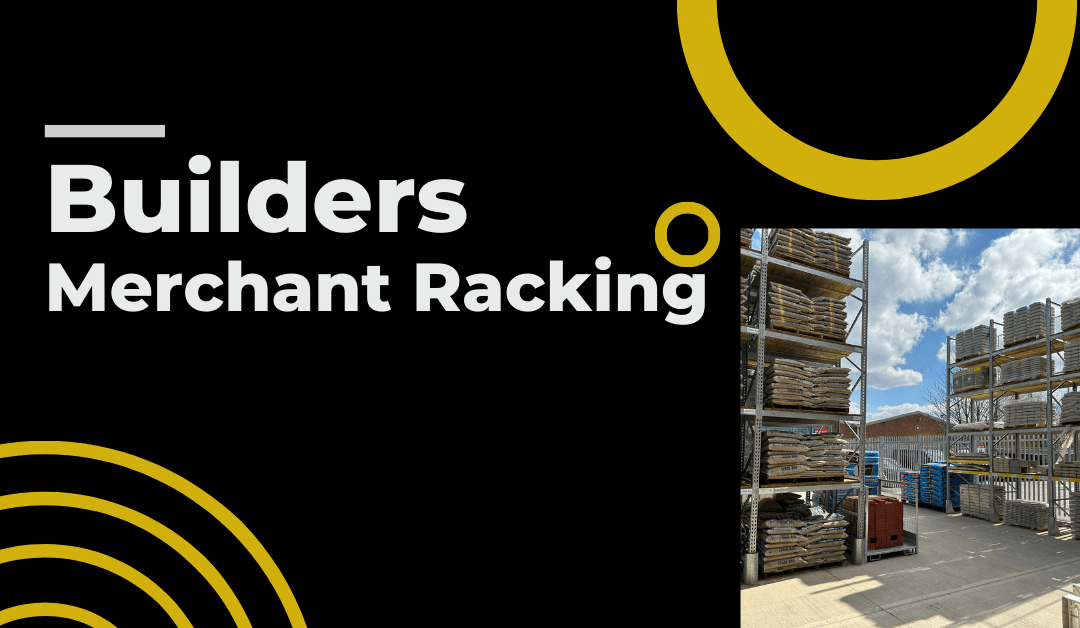 Builders Merchants Racking: Why Reactive Infrastructure Restricts Growth