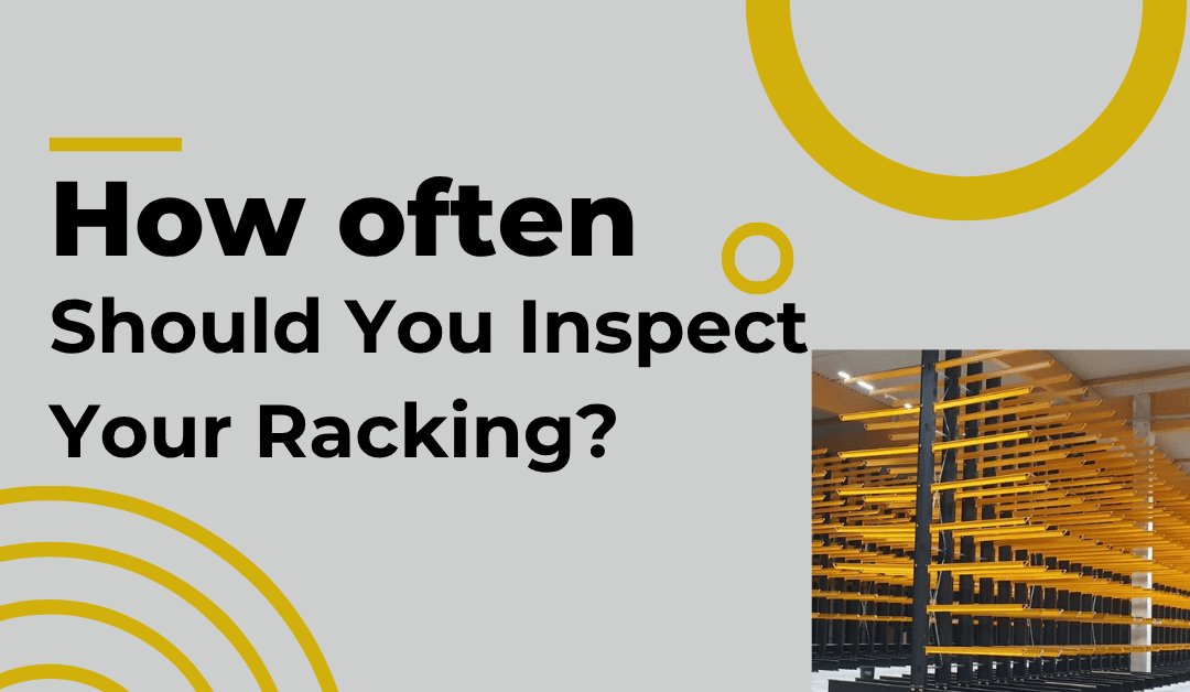 How Often Should You Inspect Industrial Racking?
